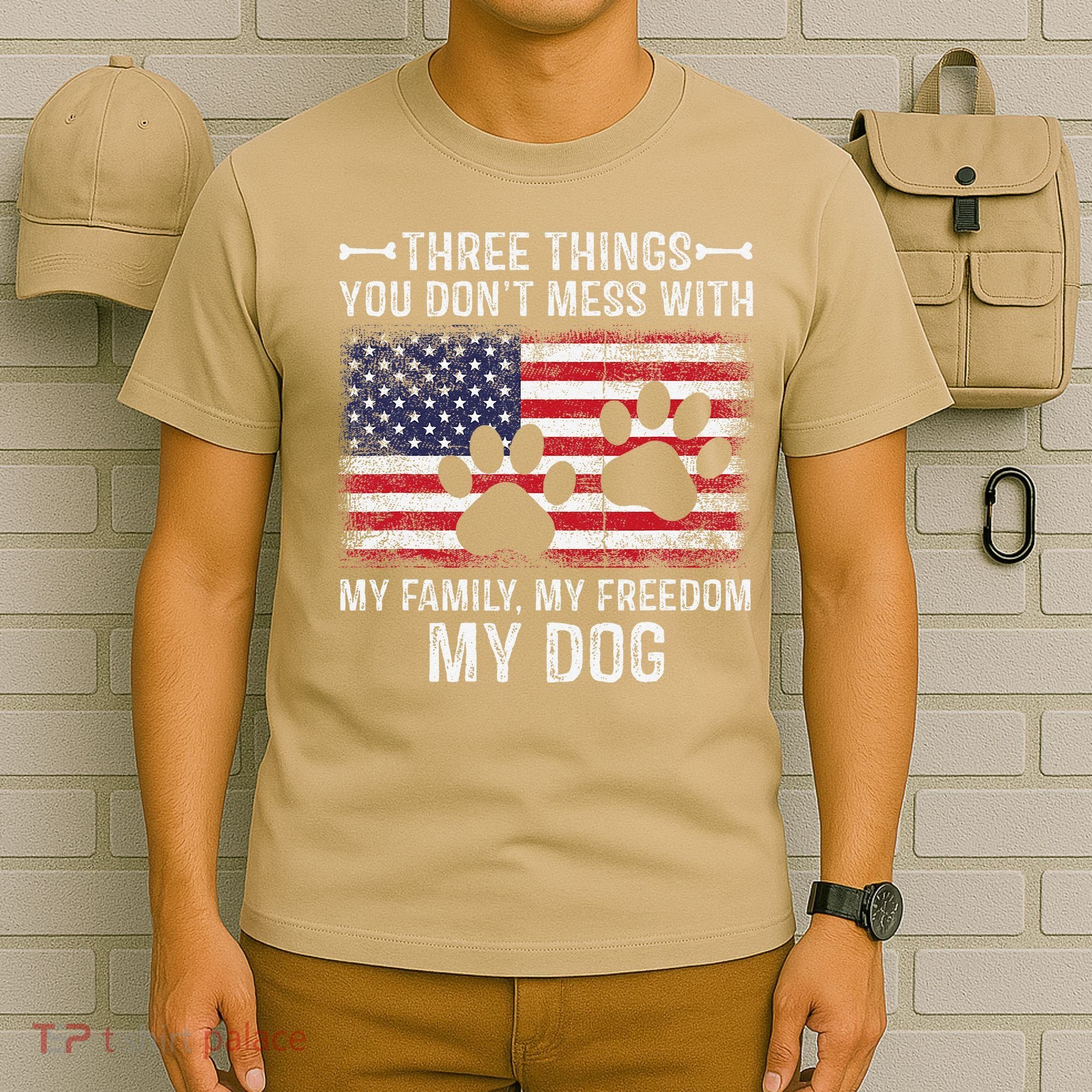 Three Things You Dont Mess With My Family Freedom My Dog T-Shirt