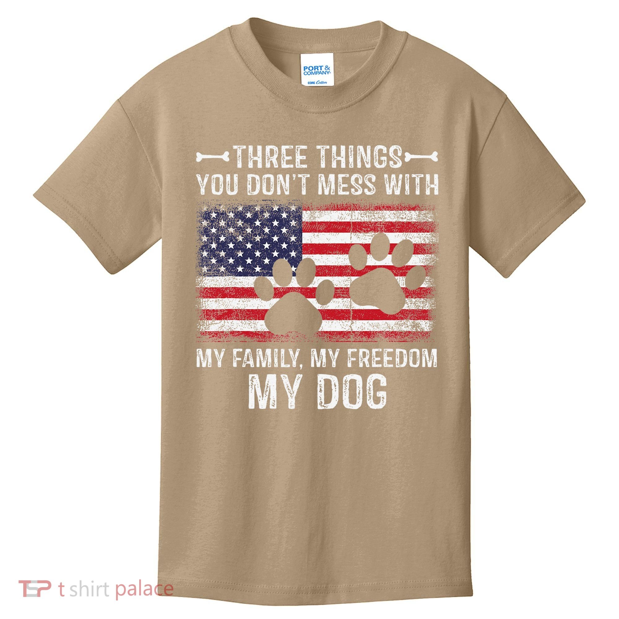Three Things You Dont Mess With My Family Freedom My Dog Kids T-Shirt