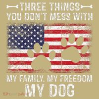 Three Things You Dont Mess With My Family Freedom My Dog Kids T-Shirt thumb 2