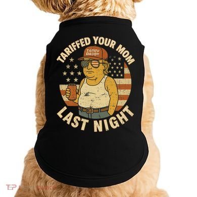 Trump Tariffed Your Mom Last Night Tariff Doggie Tank