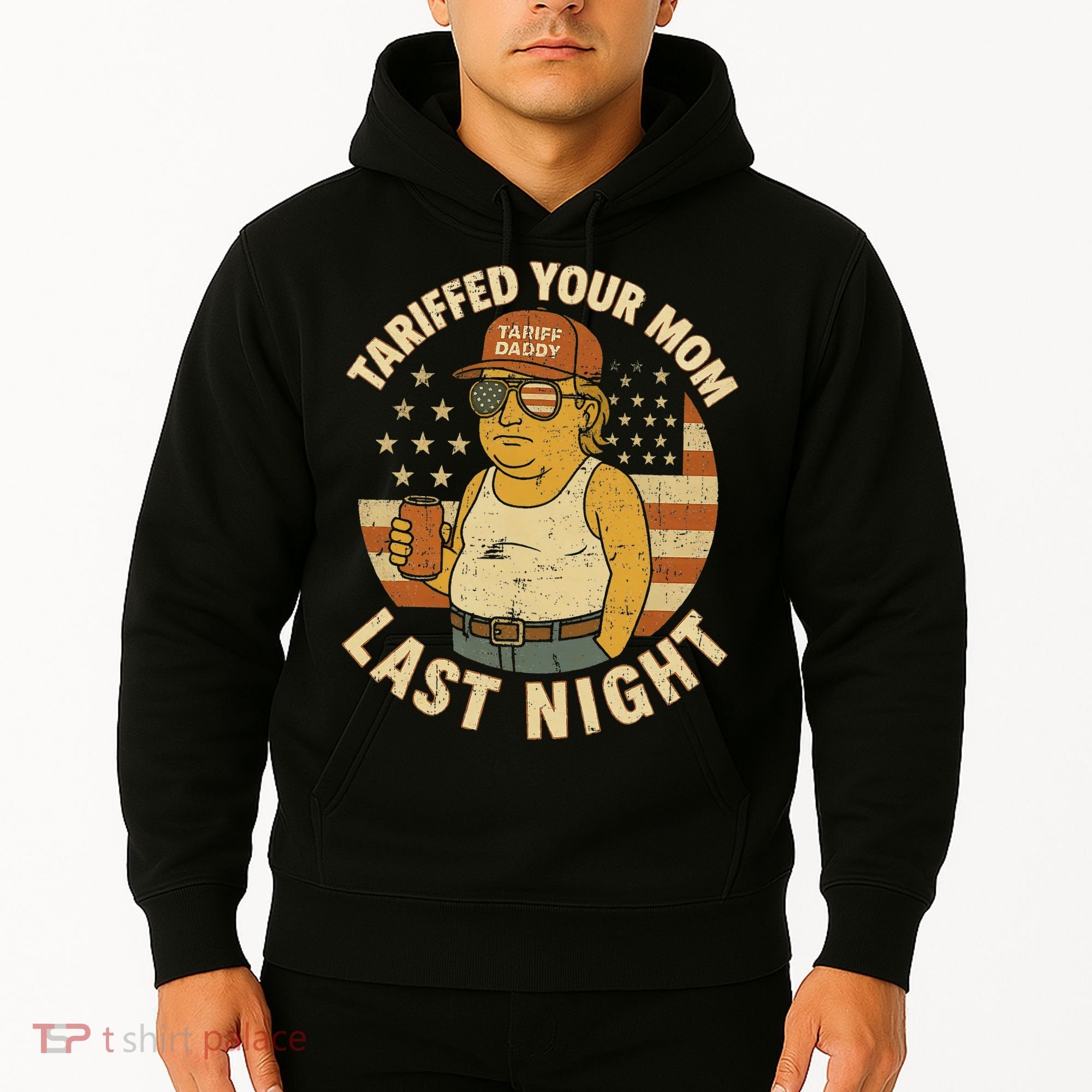 Trump Tariffed Your Mom Last Night Tariff Hoodie