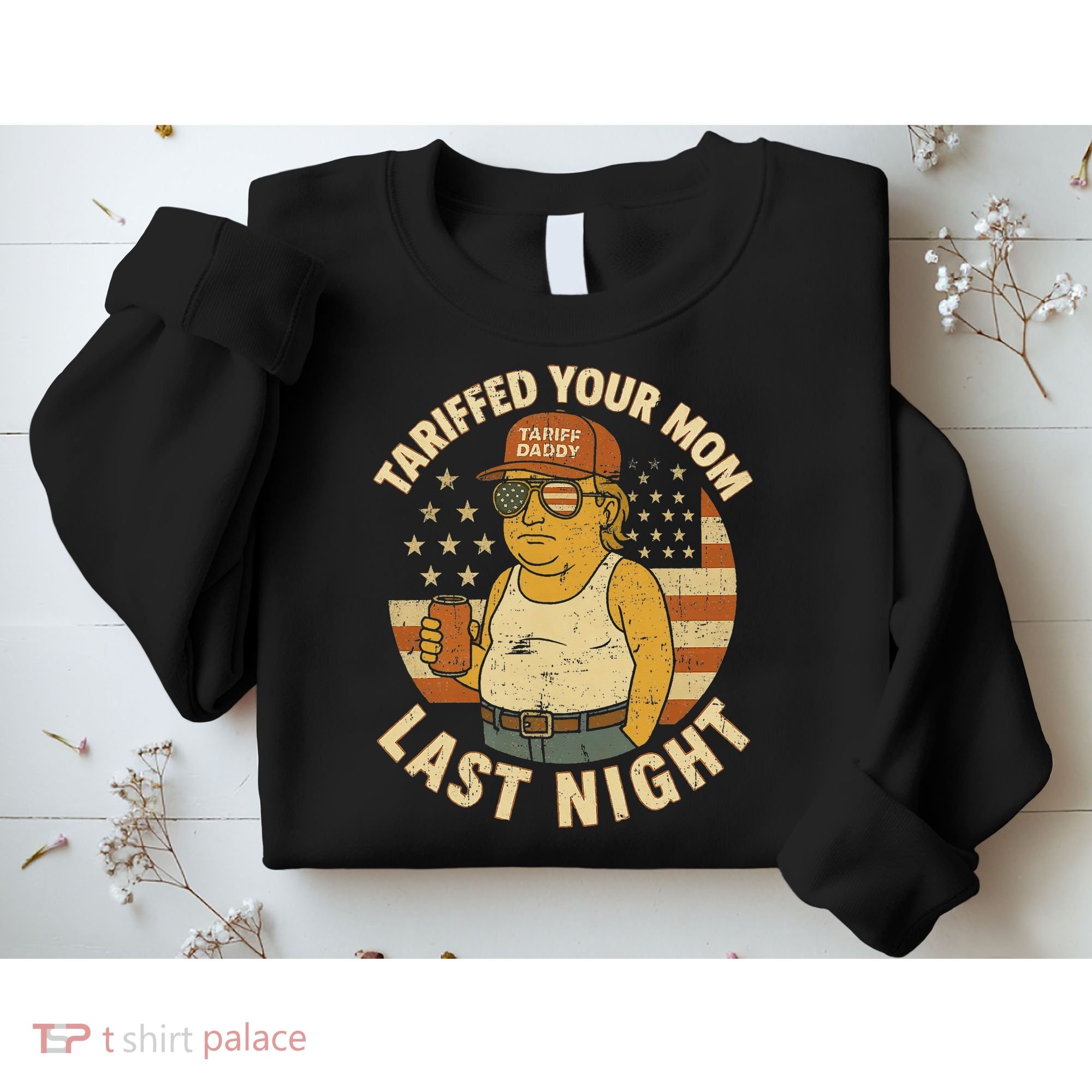 Trump Tariffed Your Mom Last Night Tariff Sweatshirt