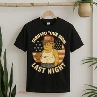 Trump Tariffed Your Mom Last Night Tariff T-Shirt thumb 2