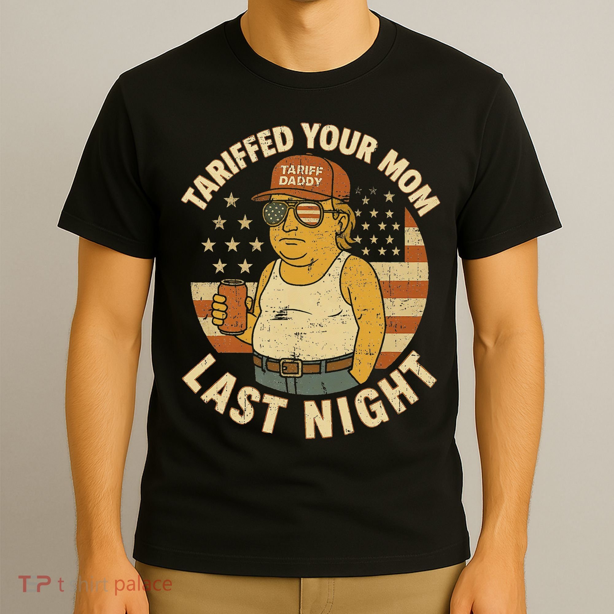 Trump Tariffed Your Mom Last Night Tariff T-Shirt