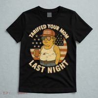 Trump Tariffed Your Mom Last Night Tariff T-Shirt thumb 5
