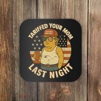 Trump Tariffed Your Mom Last Night Tariff Coaster thumb 0