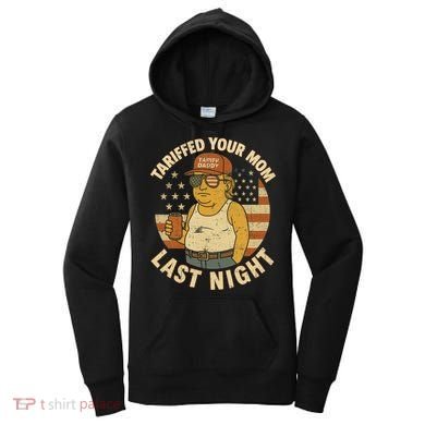 Trump Tariffed Your Mom Last Night Tariff Women's Hoodie