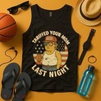 Trump Tariffed Your Mom Last Night Tariff Tank Top thumb 4