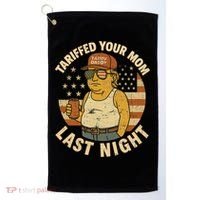 Trump Tariffed Your Mom Last Night Tariff Golf Towel thumb 0