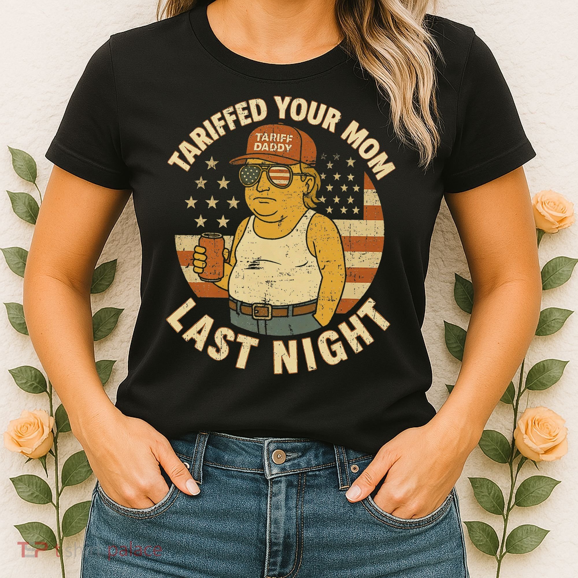 Trump Tariffed Your Mom Last Night Tariff Women's T-Shirt