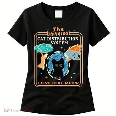 The Universal Cat Distribution System Funny LoverCat Gift Women's T-Shirt
