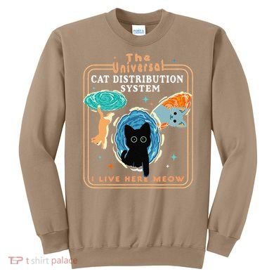 The Universal Cat Distribution System Funny LoverCat Gift Sweatshirt