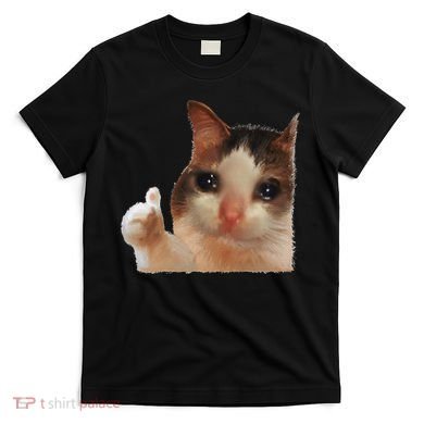Thumbs Up Crying Cat Meme Cat Crying Thumps Up Memes Sad Cat T-Shirt