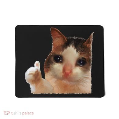 Thumbs Up Crying Cat Meme Cat Crying Thumps Up Memes Sad Cat Mousepad