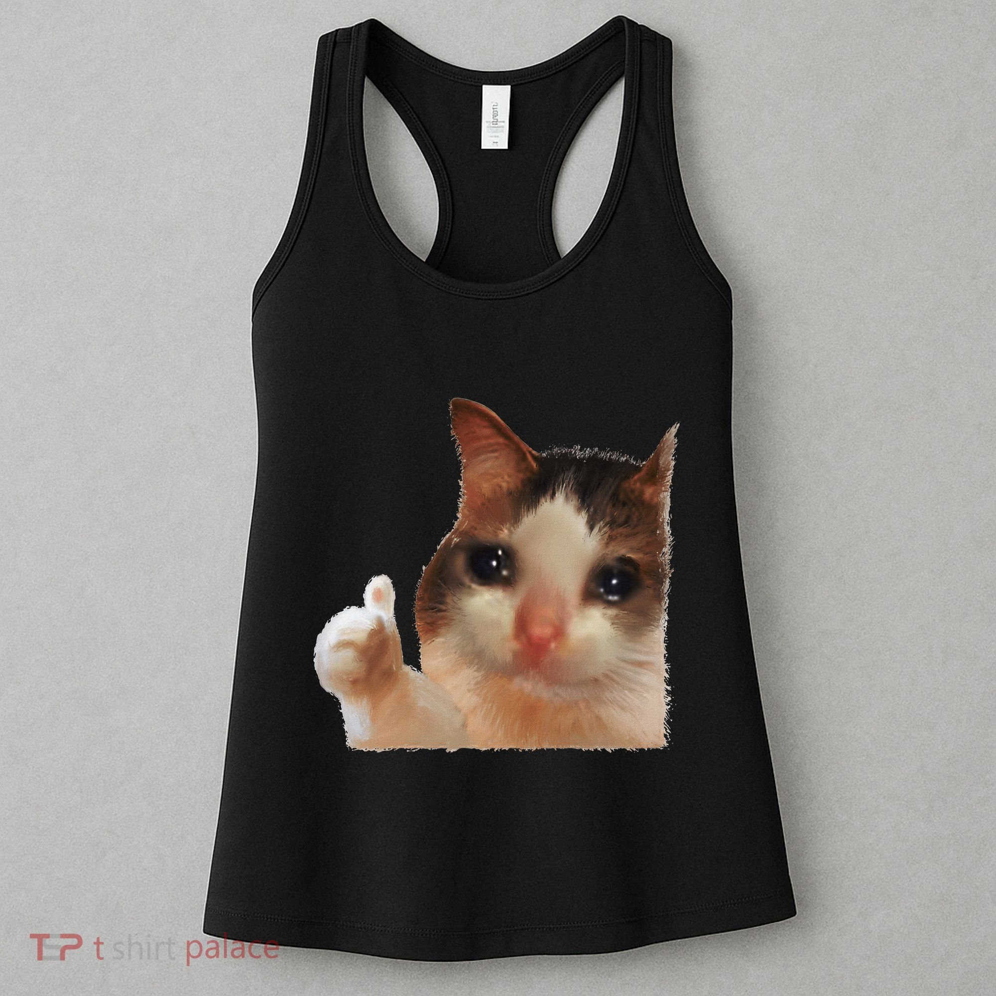 Thumbs Up Crying Cat Meme Cat Crying Thumps Up Memes Sad Cat Women's Tank Top