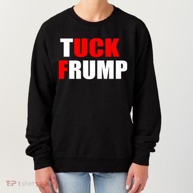 Tuck Frump Anti Trump Women's Sweatshirt