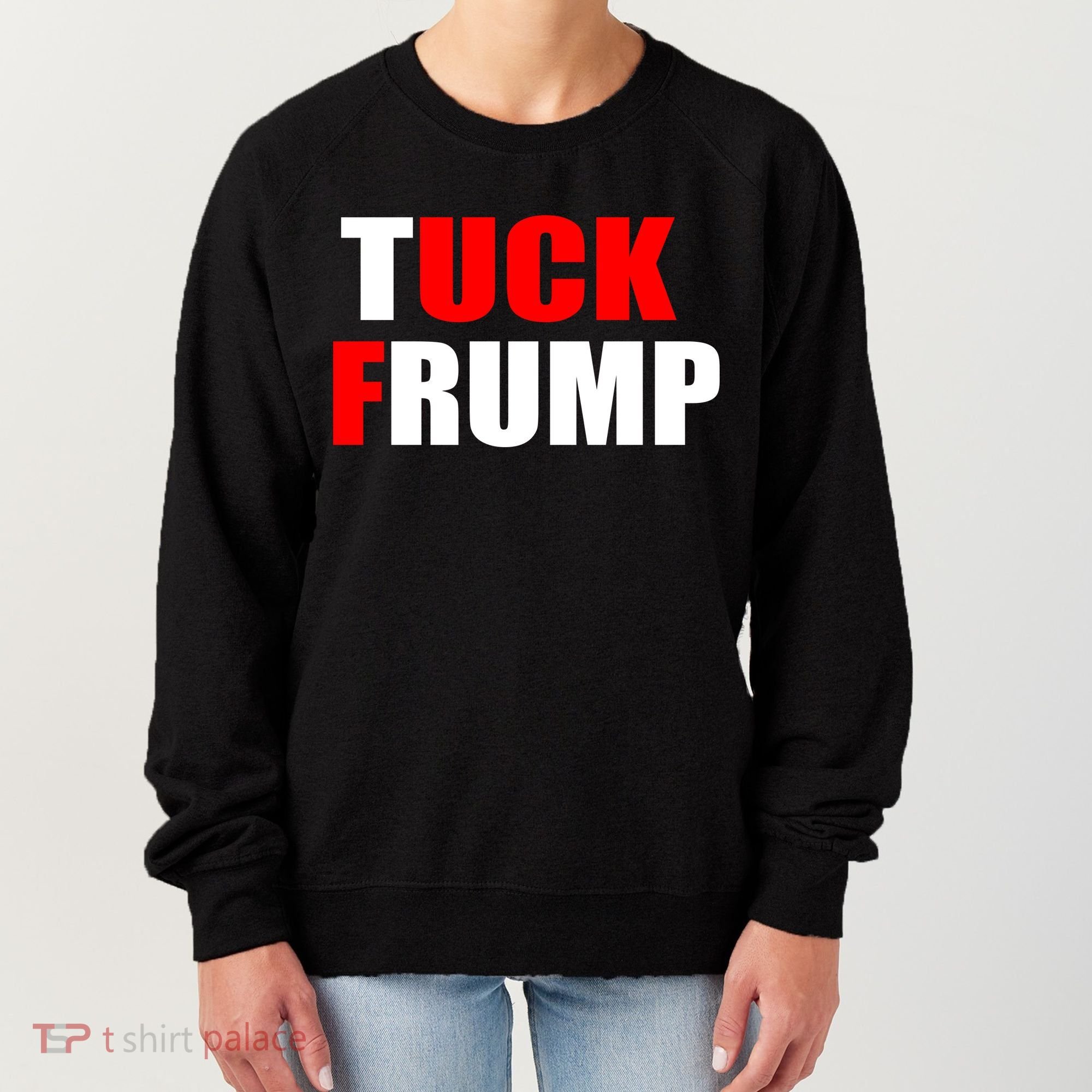 Tuck Frump Anti Trump Women's Sweatshirt