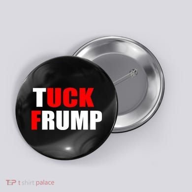 Tuck Frump Anti Trump Button