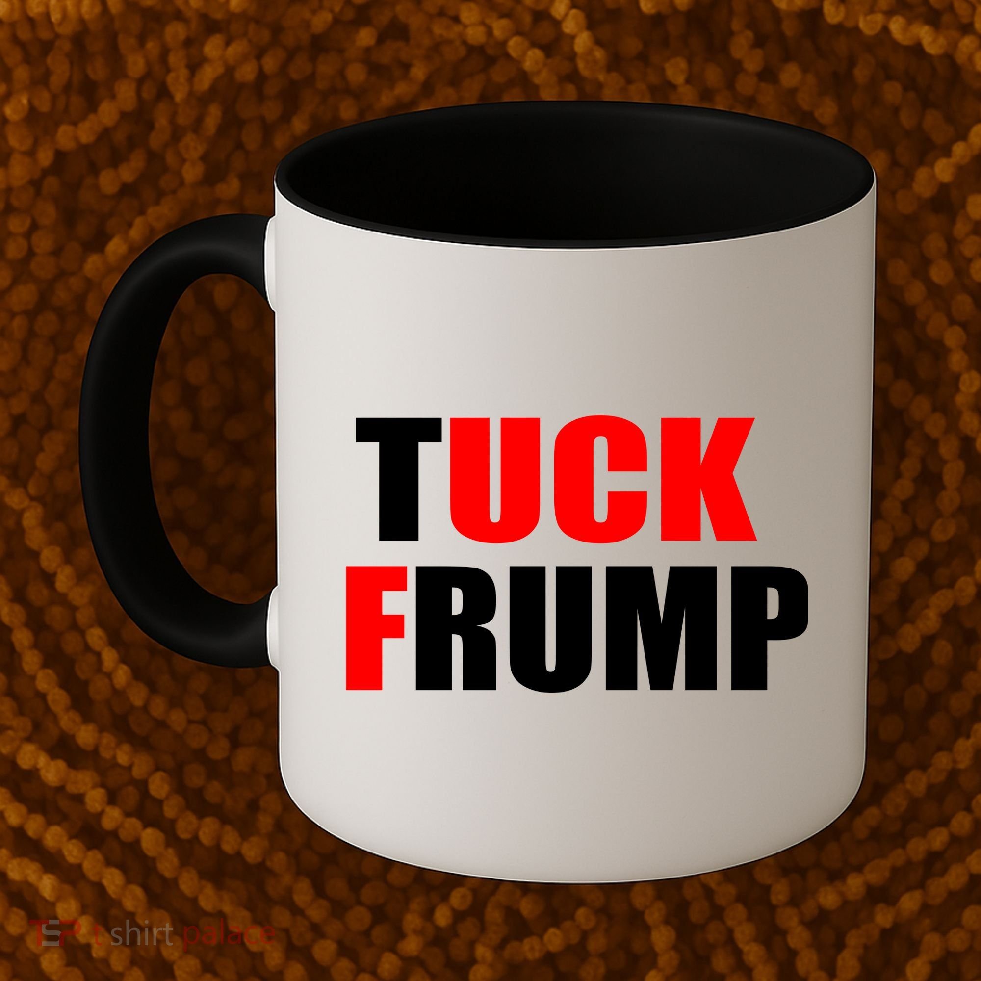 Tuck Frump Anti Trump Coffee Mug