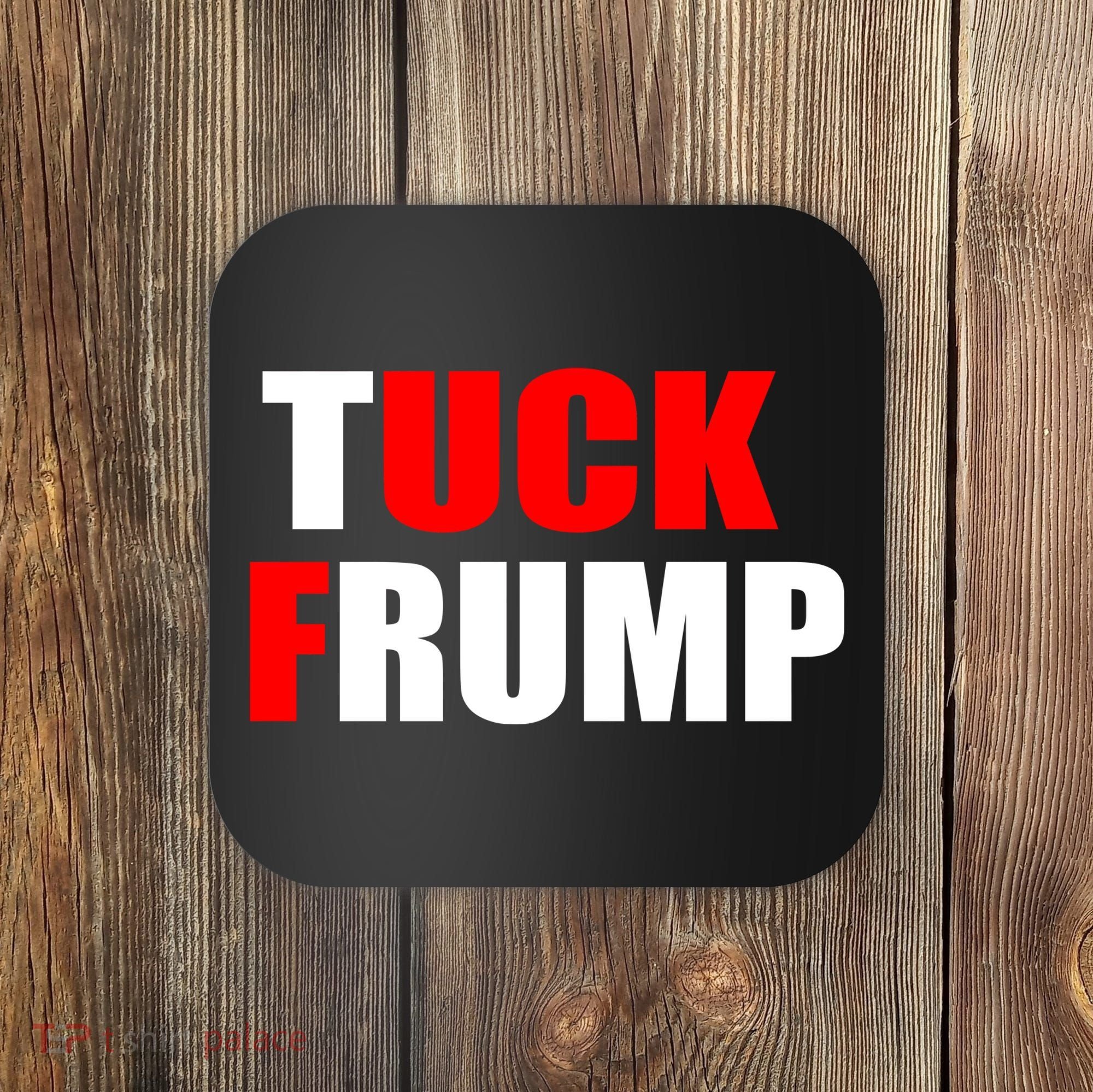 Tuck Frump Anti Trump Coaster