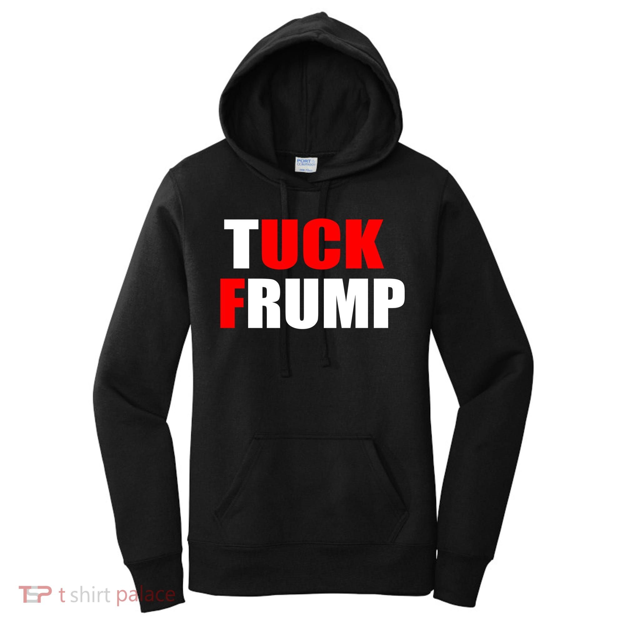 Tuck Frump Anti Trump Women's Hoodie