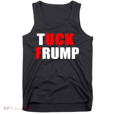 Tuck Frump Anti Trump Tank Top