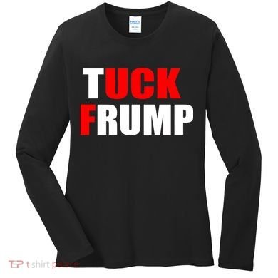 Tuck Frump Anti Trump Women's Long Sleeve Shirt