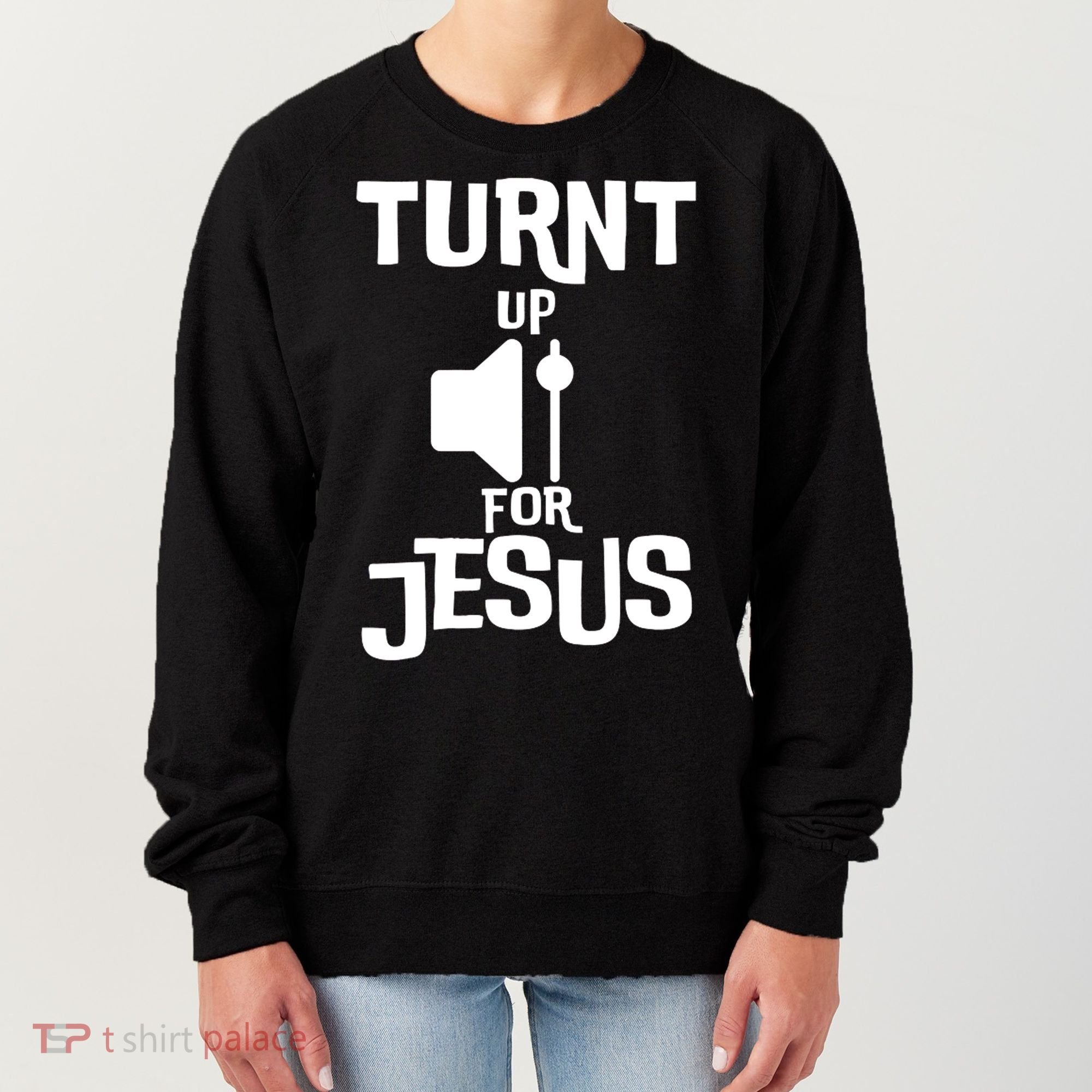 Turn Up For Jesus Women's Sweatshirt