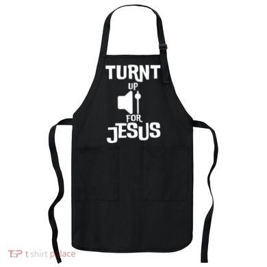 Turn Up For Jesus Apron