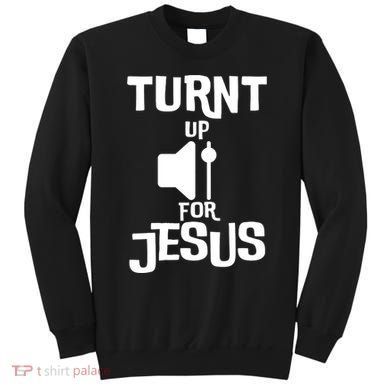 Turn Up For Jesus Sweatshirt