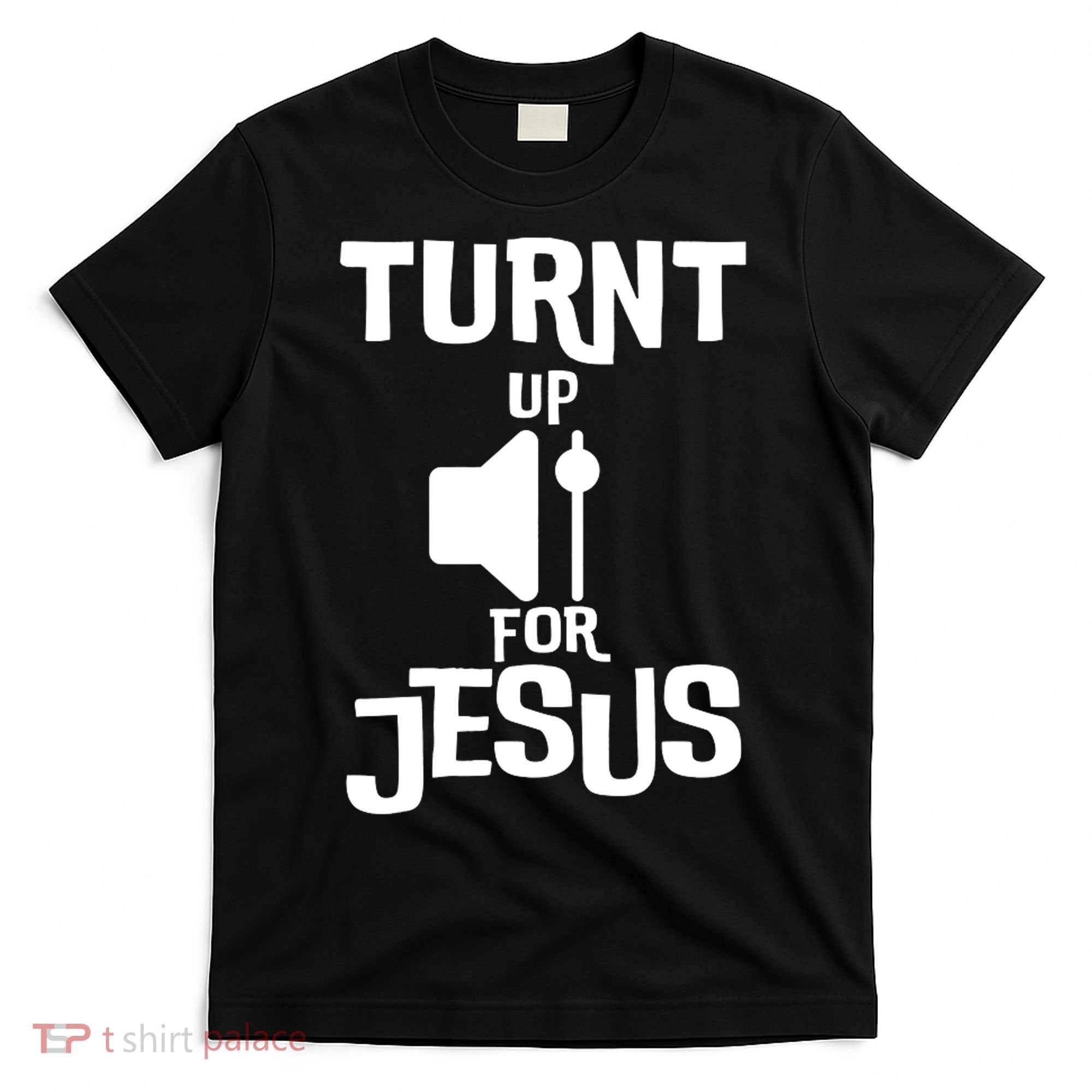 Turn Up For Jesus T-Shirt