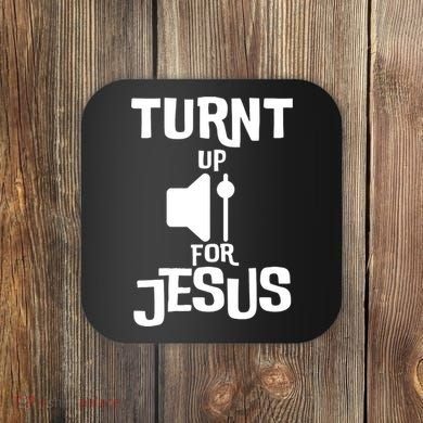 Turn Up For Jesus Coaster