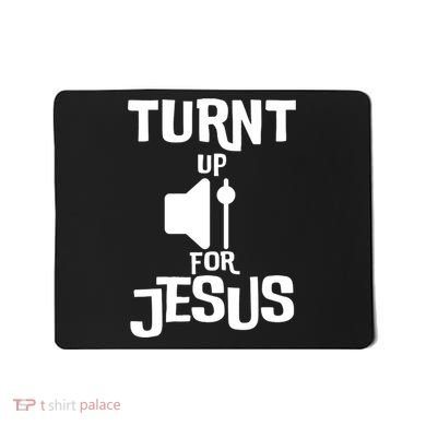 Turn Up For Jesus Mousepad