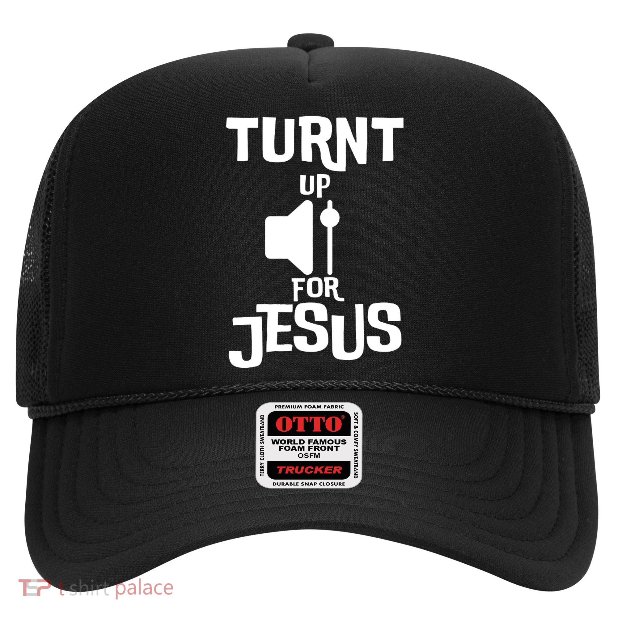 Turn Up For Jesus Hat