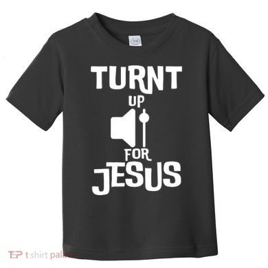 Turn Up For Jesus Toddler T-Shirt