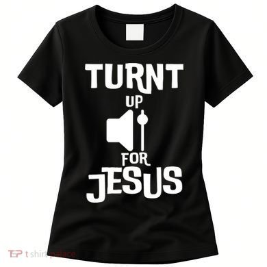 Turn Up For Jesus Women's T-Shirt