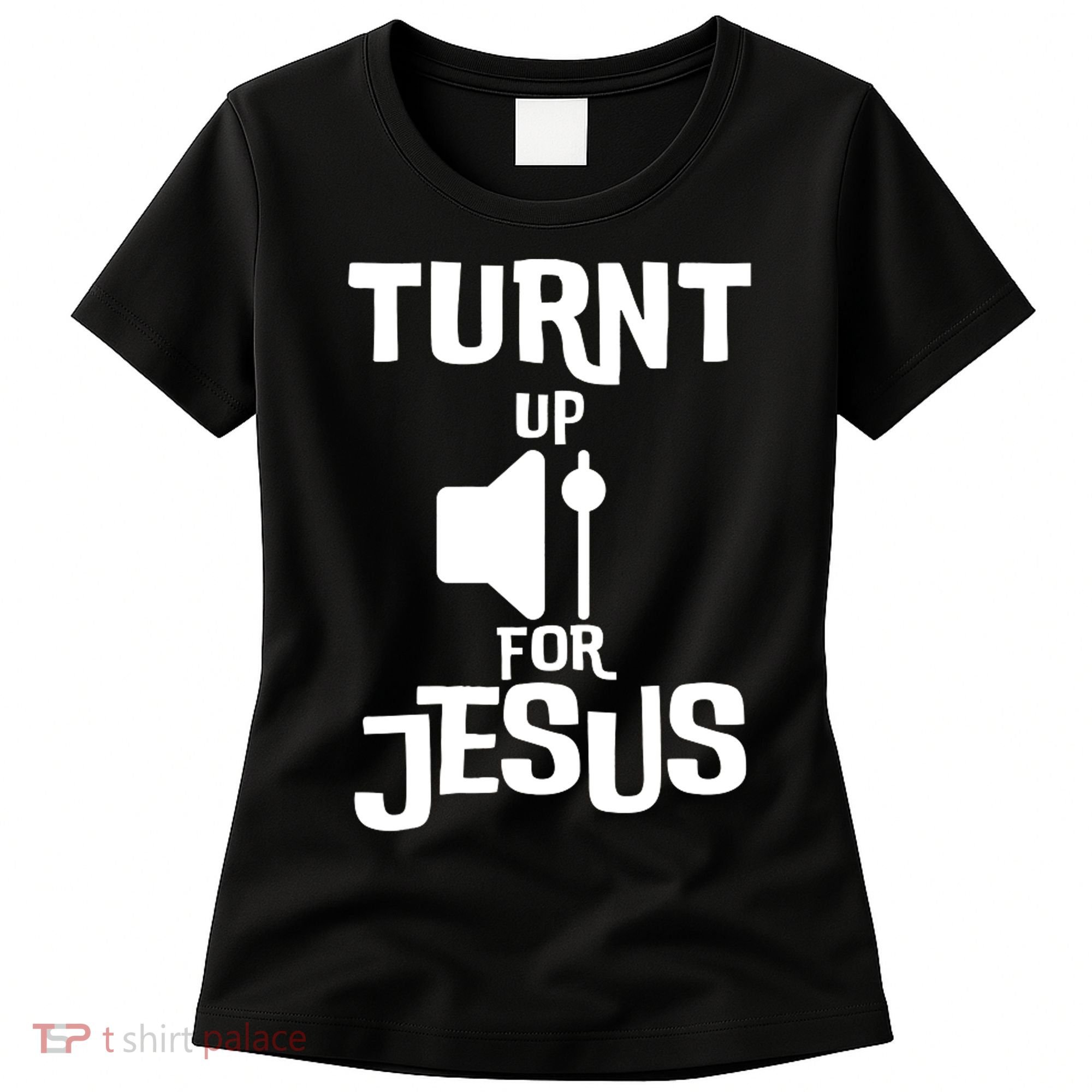 Turn Up For Jesus Women's T-Shirt