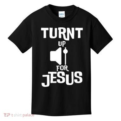 Turn Up For Jesus Kids T-Shirt