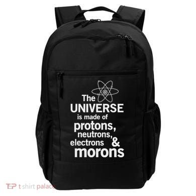 The Universe Is Made Of Protons Neutrons Electrons Moron Backpack