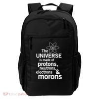 The Universe Is Made Of Protons Neutrons Electrons Moron Backpack thumb 0