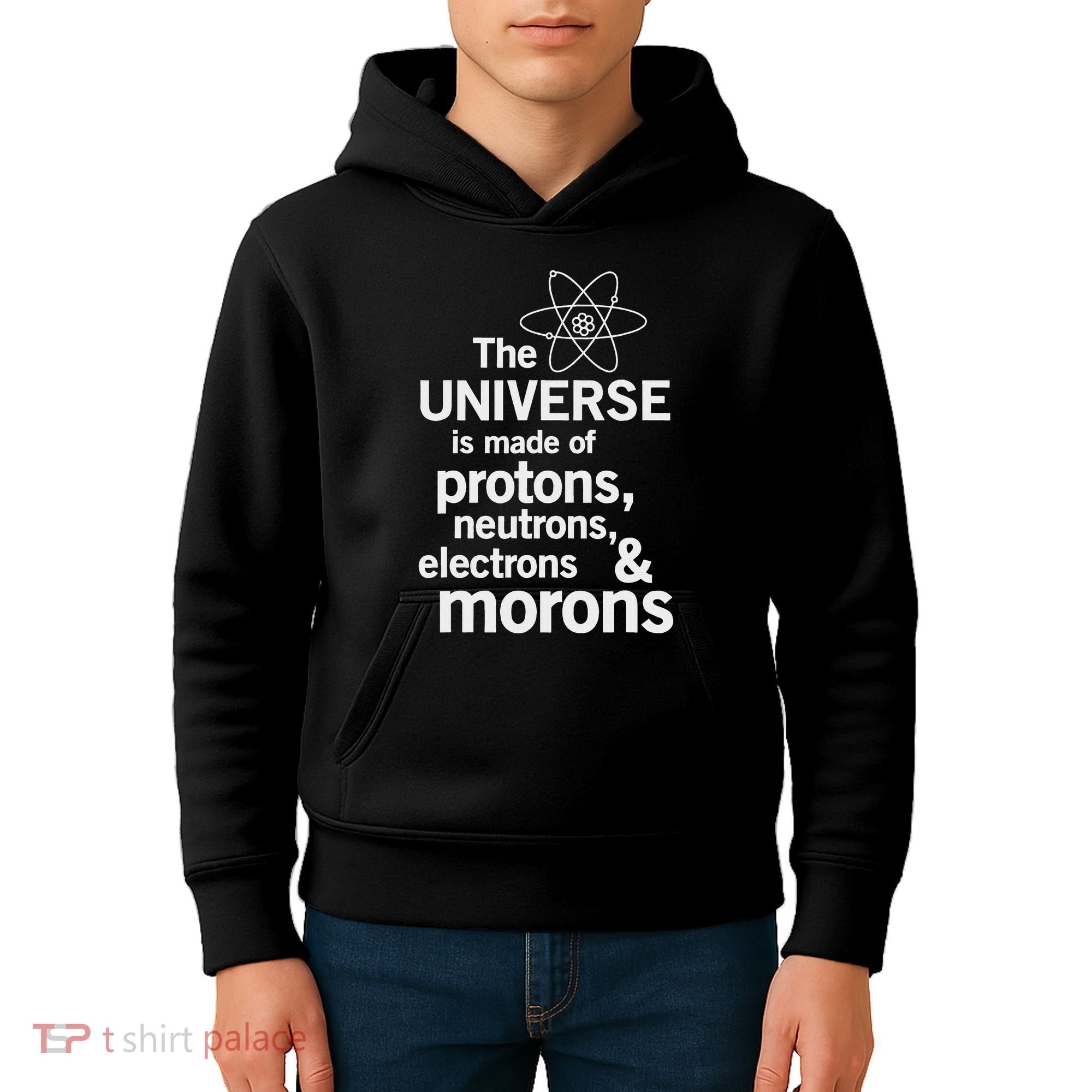 The Universe Is Made Of Protons Neutrons Electrons Moron Kids Hoodie