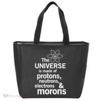 The Universe Is Made Of Protons Neutrons Electrons Moron Tote Bag thumb 0