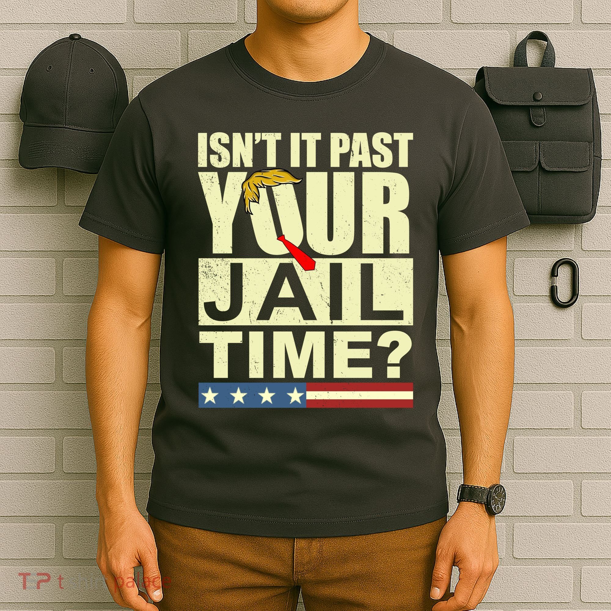 Trump Usa Isn’T It Past Your Jail Time Vintage T-Shirt
