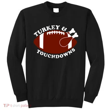 Turkey And Touchdowns Sweatshirt