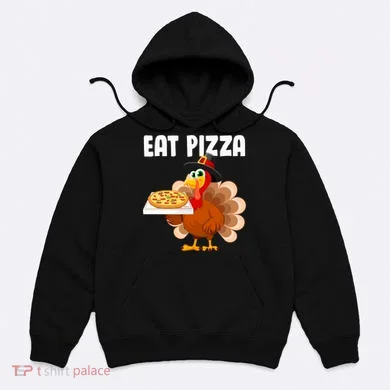Turkey Eat Pizza Funny Hoodie