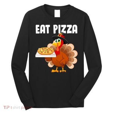 Turkey Eat Pizza Funny Long Sleeve Shirt