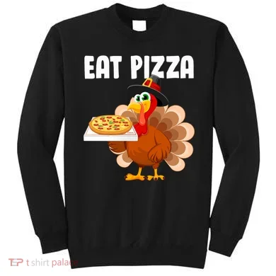 Turkey Eat Pizza Funny Sweatshirt