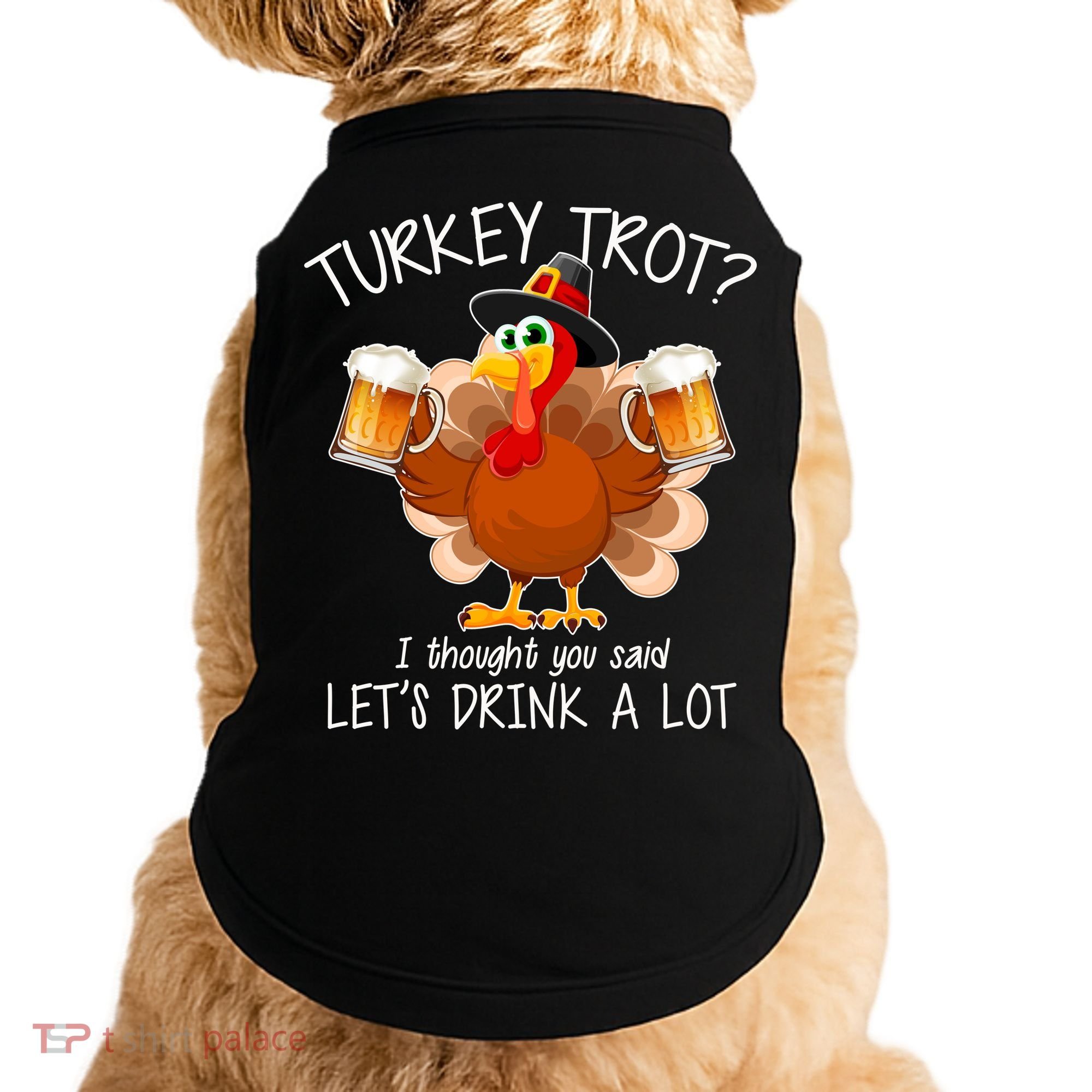Turkey Trot? I Thought You Said Let's Drink A Lot Doggie Tank