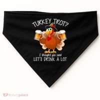 Turkey Trot? I Thought You Said Let's Drink A Lot USA-Made Doggie Bandana thumb 0