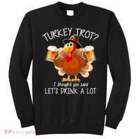 Turkey Trot? I Thought You Said Let's Drink A Lot Sweatshirt thumb 0